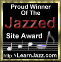 Proud Jazzed Site Award Winner From www.LearnJazz.com